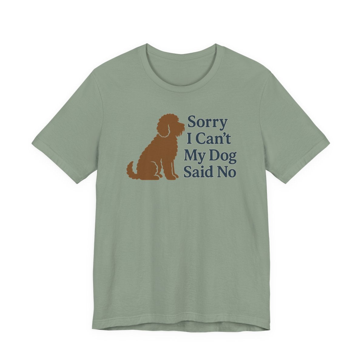 Barbet Sorry I Can't, My Dog Said No Tee
