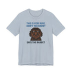 Barbet This Is Very Rude, Didn't You Know? Tee