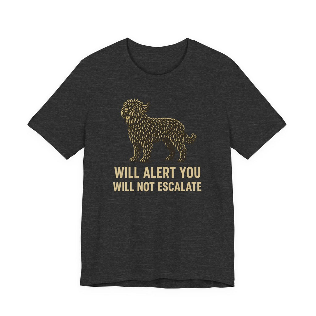 Barbet Will Alert You, Will Not Escalate Tee