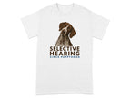 German Shorthaired Pointer wearing a shirt with "SELECTIVE HEARING SINCE PUPPYHOOD" text.