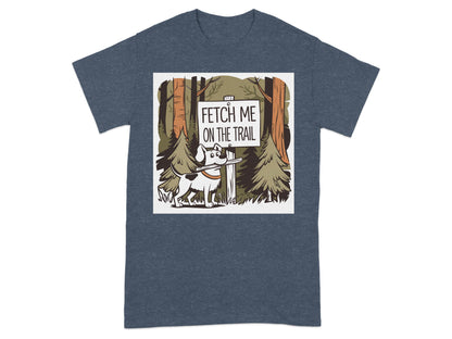 Fetch Me On The Trail Graphic Dog Lovers product type