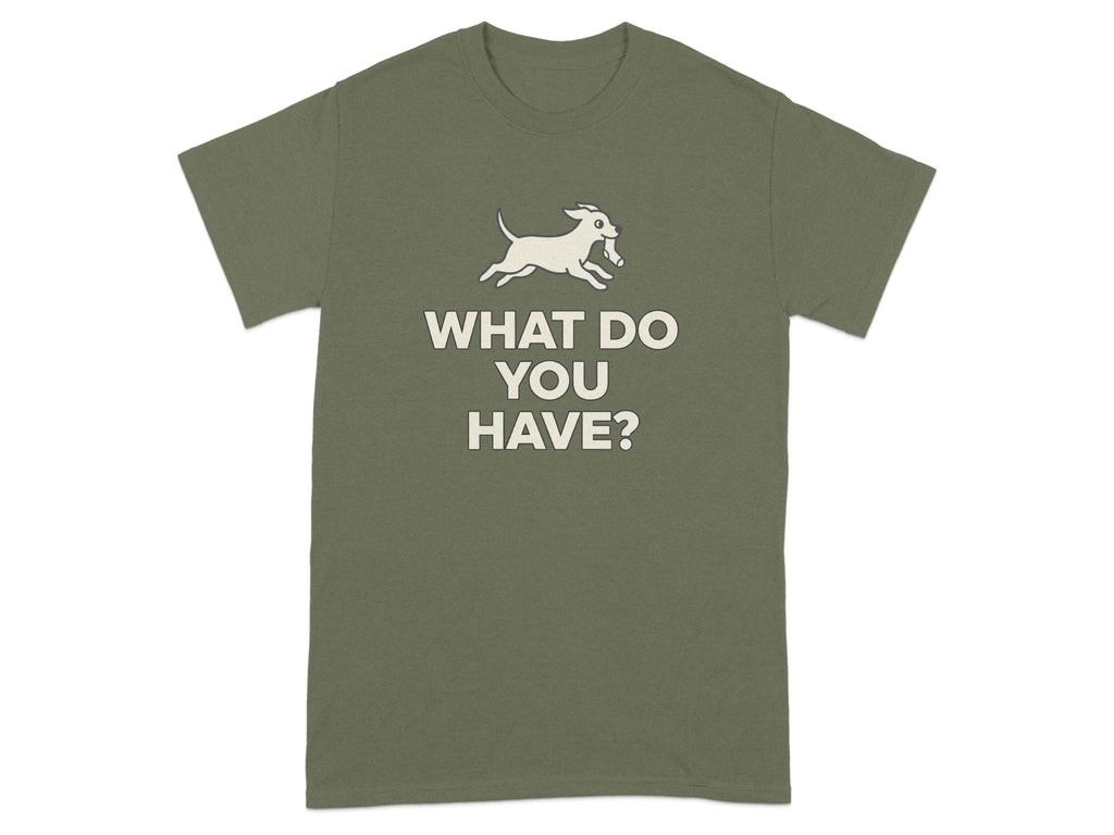What Do You Have Dog Running Statement T-Shirt