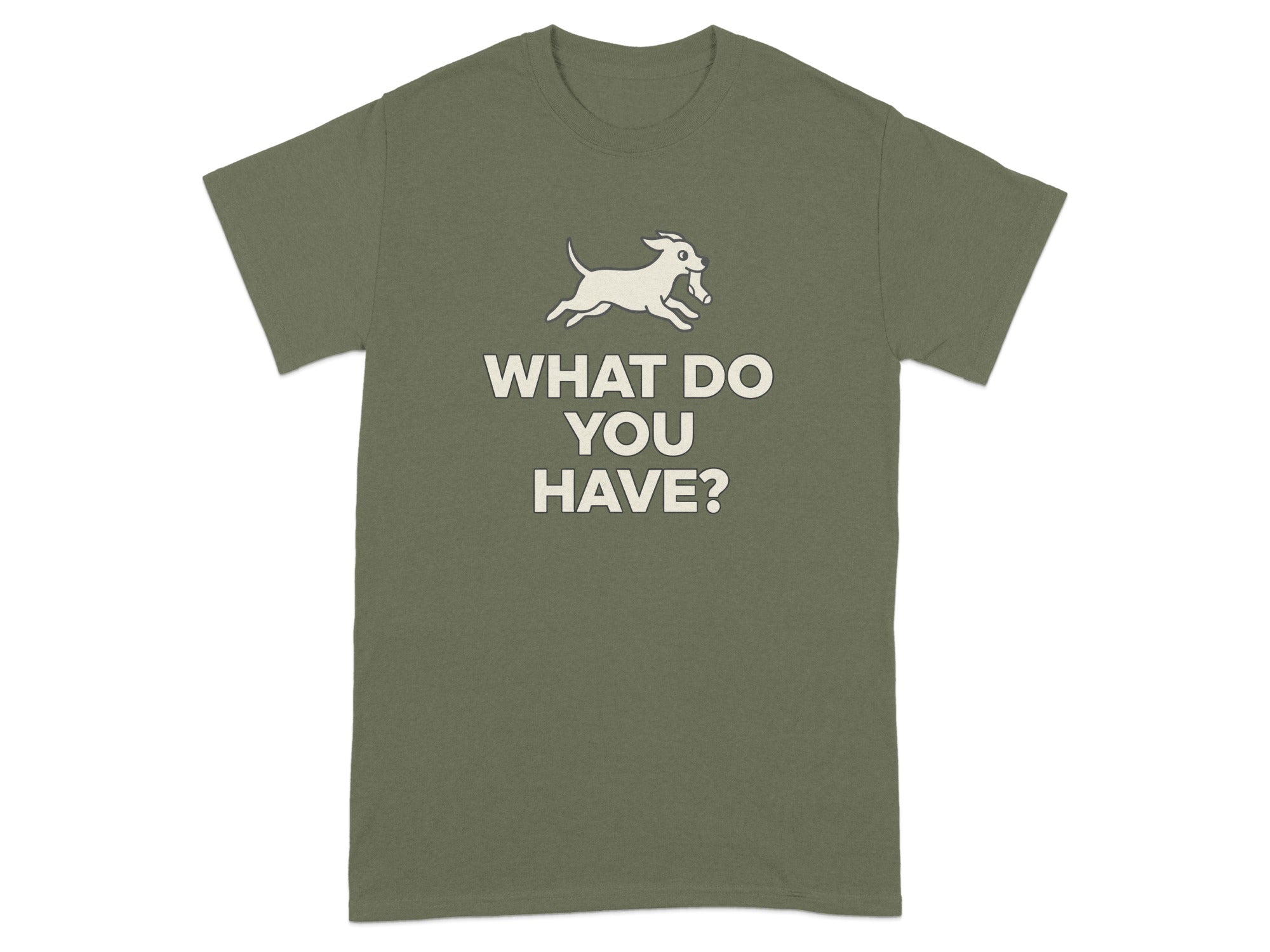 What Do You Have Dog Running Statement T-Shirt