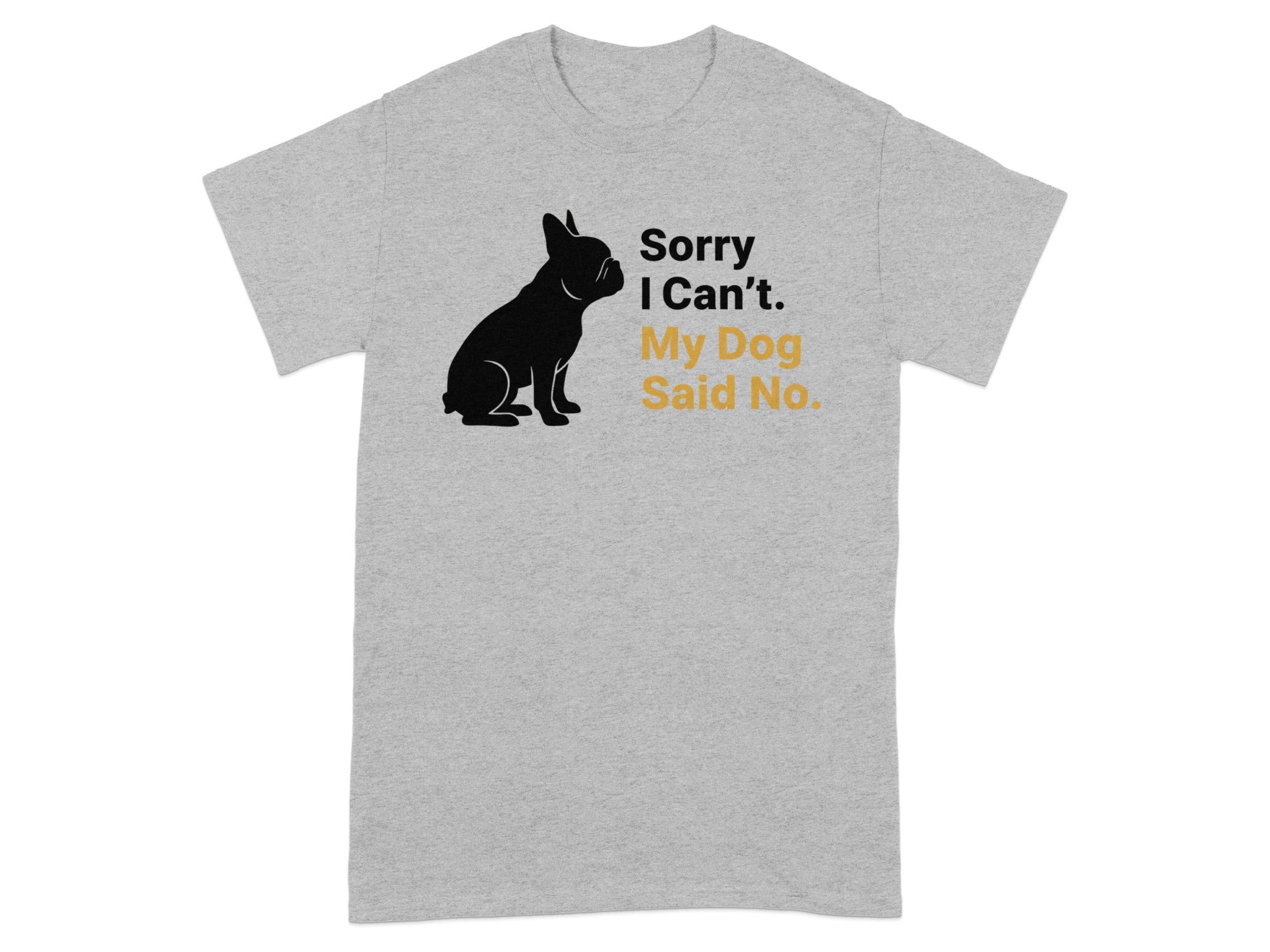 Sorry I Can't My Dog Said No Funny Graphic Tee product