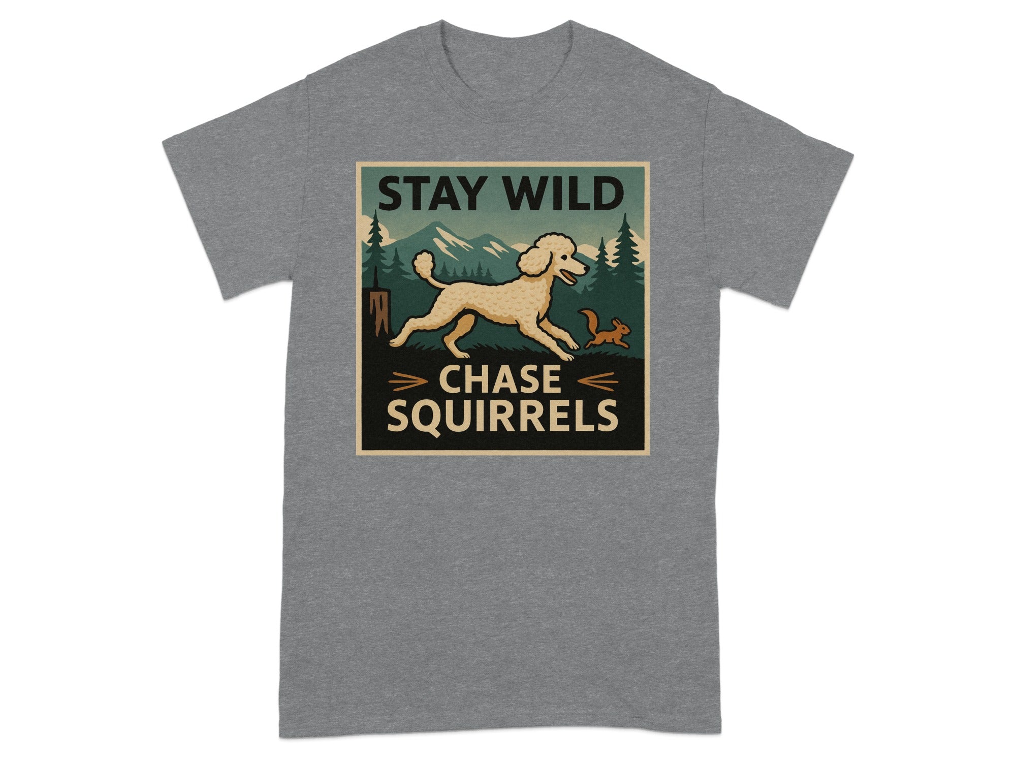Poodle chasing a squirrel graphic on a gray t-shirt with text "STAY WILD CHASE SQUIRRELS".