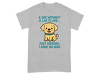 A Day Without A Lab Just Kidding I Have No Idea T-shirt