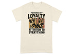 T-shirt with "Powered by Loyalty & Attention to Everything" and two German Shepherds.