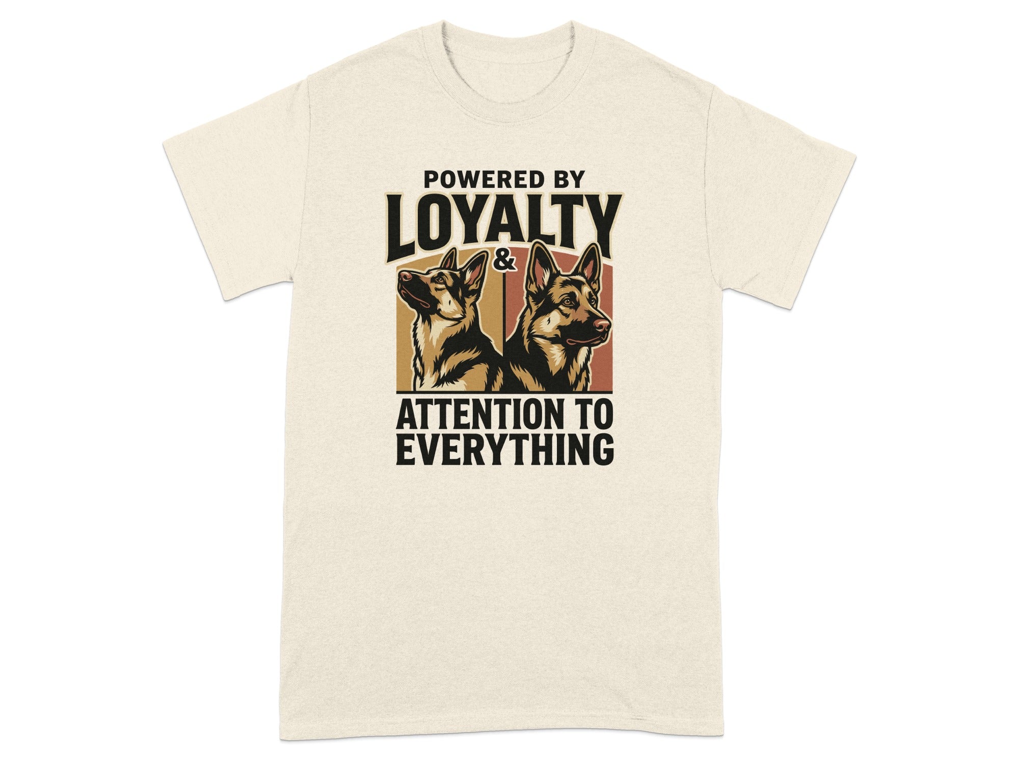 T-shirt with "Powered by Loyalty & Attention to Everything" and two German Shepherds.