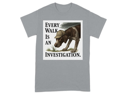 Every Walk Is An Investigation T-shirt product