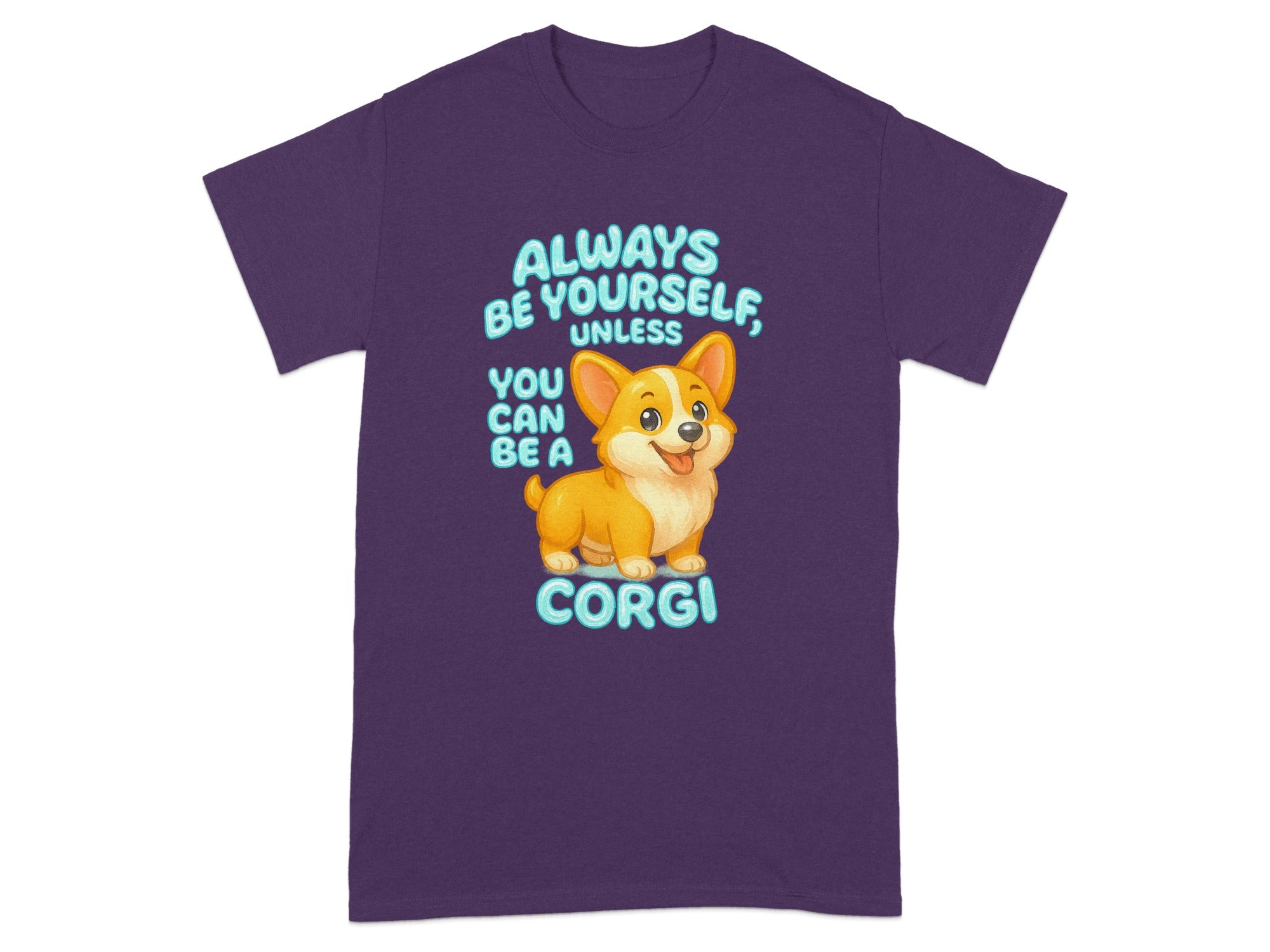 Always Be Yourself Unless You Can Be a Corgi T-shirt