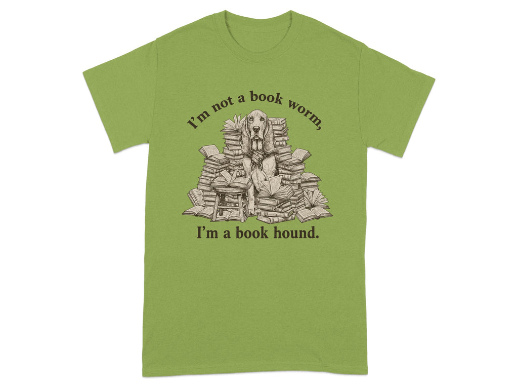 I'm Not A Book Worm I'm A Book Hound T-shirt
