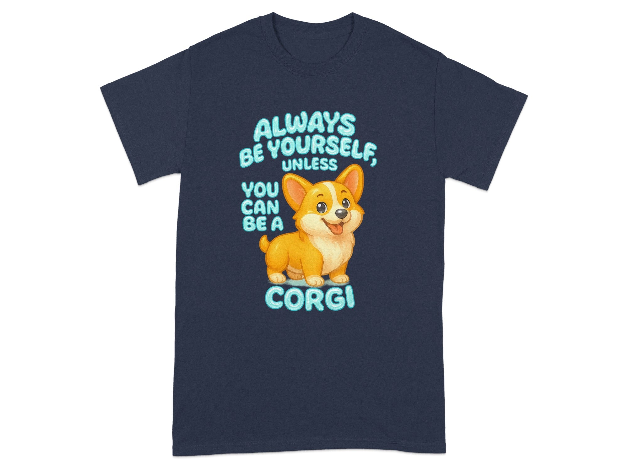 Always Be Yourself Unless You Can Be a Corgi Shirt