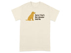 Cream t-shirt with a sitting yellow Labrador and the text "Sorry I Can't. My Labrador Said No".