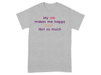 My lab makes me happy You? Not so much T-shirt