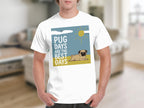 White t-shirt with a pug lying in the sun and text "Pug Days Are The Best Days".