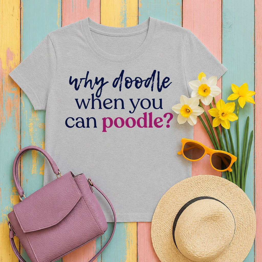 Why Doodle? Witty Poodle Lover T-Shirt in Sport Grey