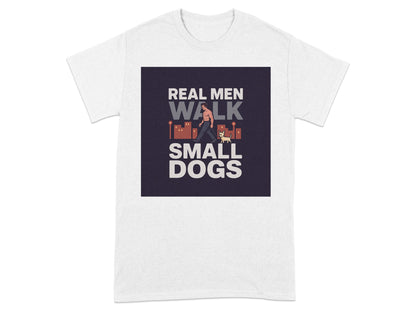 Real Men Walk Small Dogs Graphic T-Shirt product