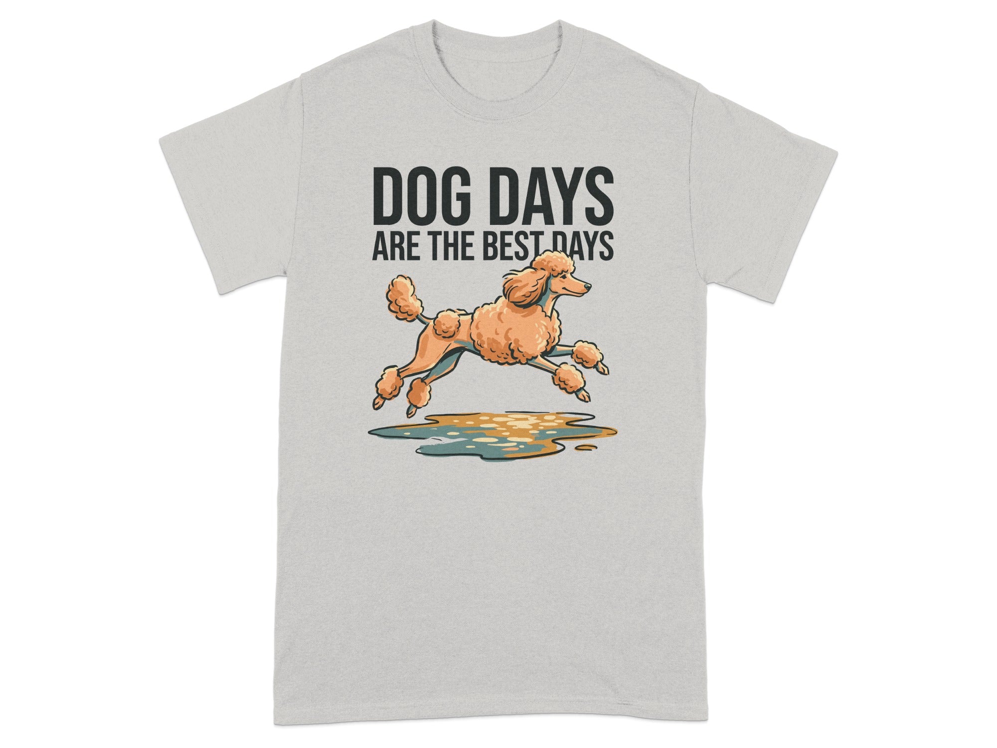 Grey t-shirt with a cartoon poodle running through puddles and text "DOG DAYS ARE THE BEST DAYS".