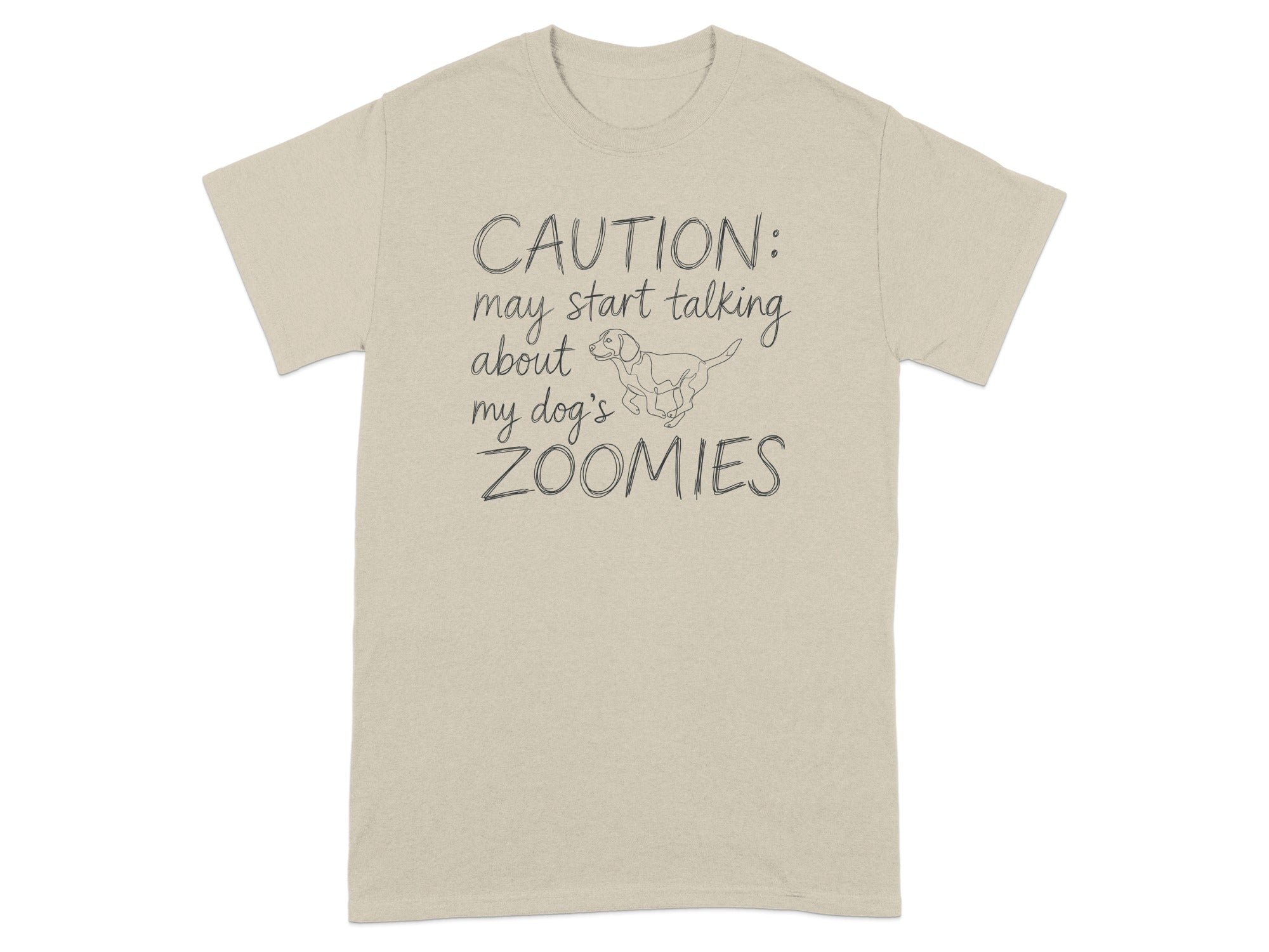 Beige t-shirt with "CAUTION: may start talking about my dog's ZOOMIES" text and dog graphic.