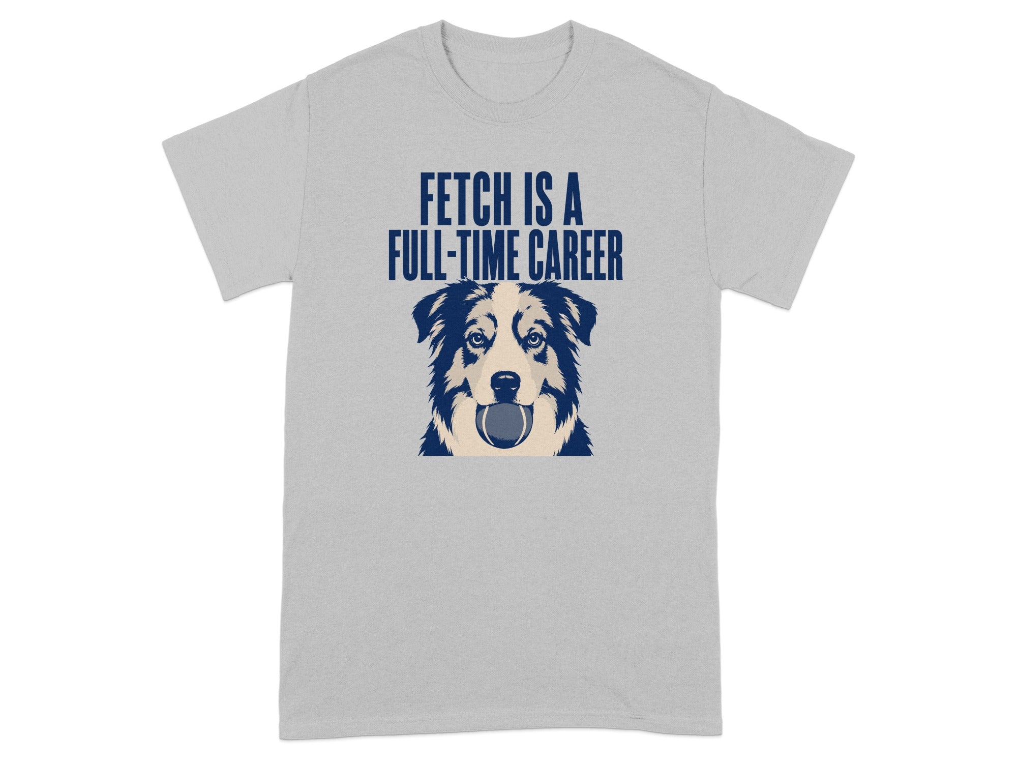 Grey t-shirt with a dog holding a ball and the text "FETCH IS A FULL-TIME CAREER".