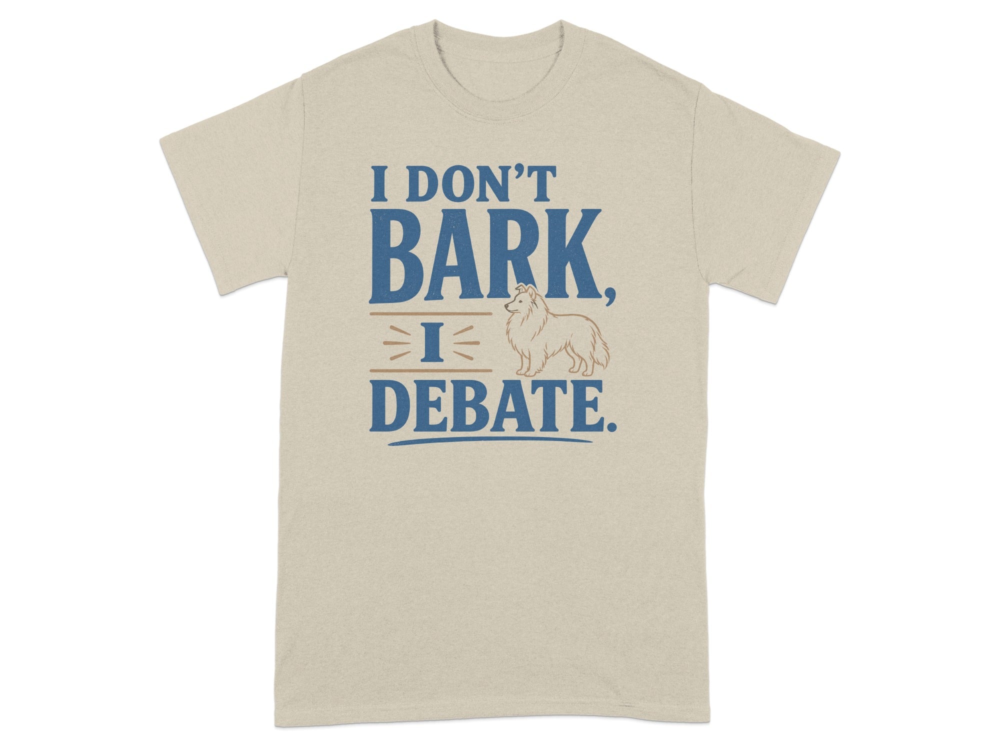 Tan t-shirt with "I DON'T BARK, I DEBATE" text and a dog.