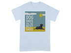 Dog Days Are The Best Days Graphic Tee Shirt