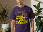 Purple t-shirt with "Why Doodle When You Can Poodle?" text.