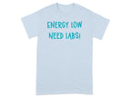 ENERGY LOW NEED LABS Funny Graphic T-Shirt