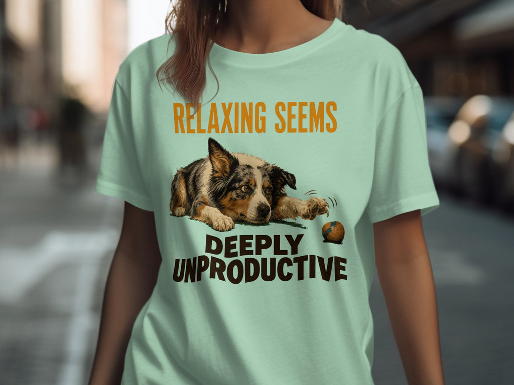 T-shirt with dog and text "RELAXING SEEMS DEEPLY UNPRODUCTIVE".