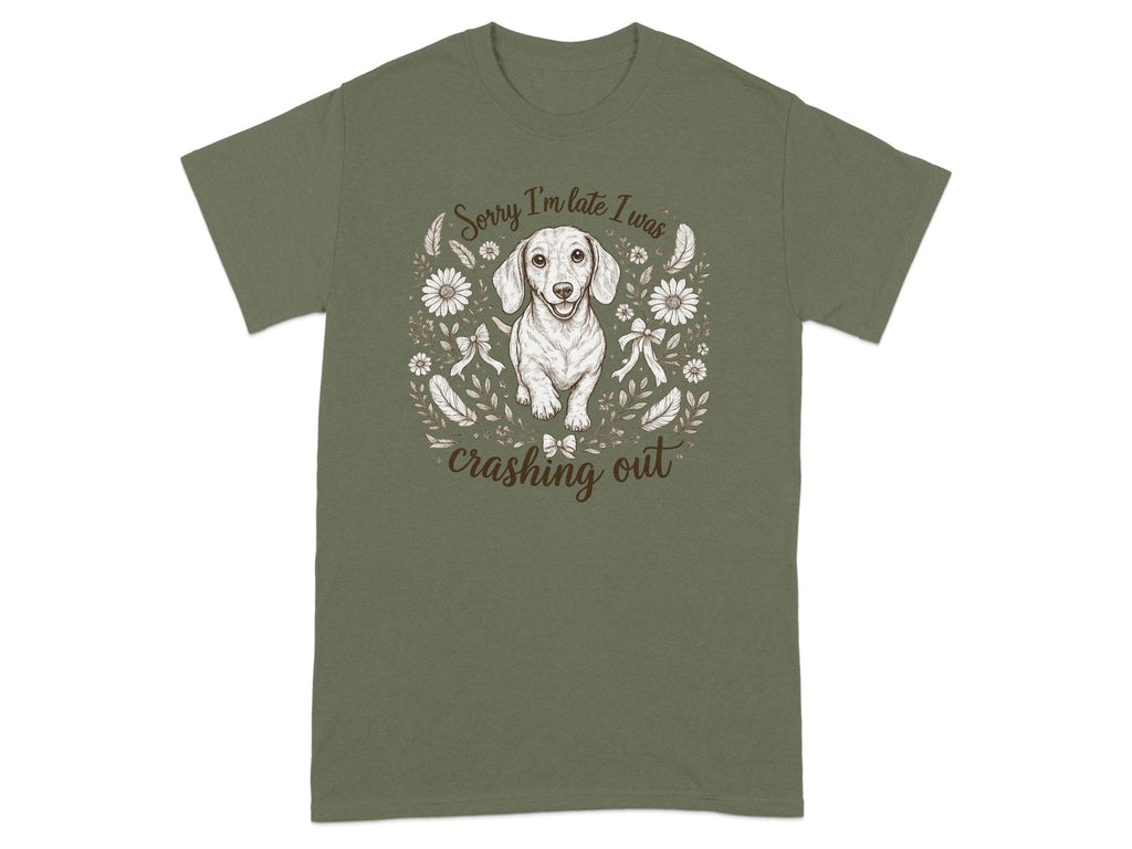 Dachshund graphic with text "Sorry I'm late I was crashing out".