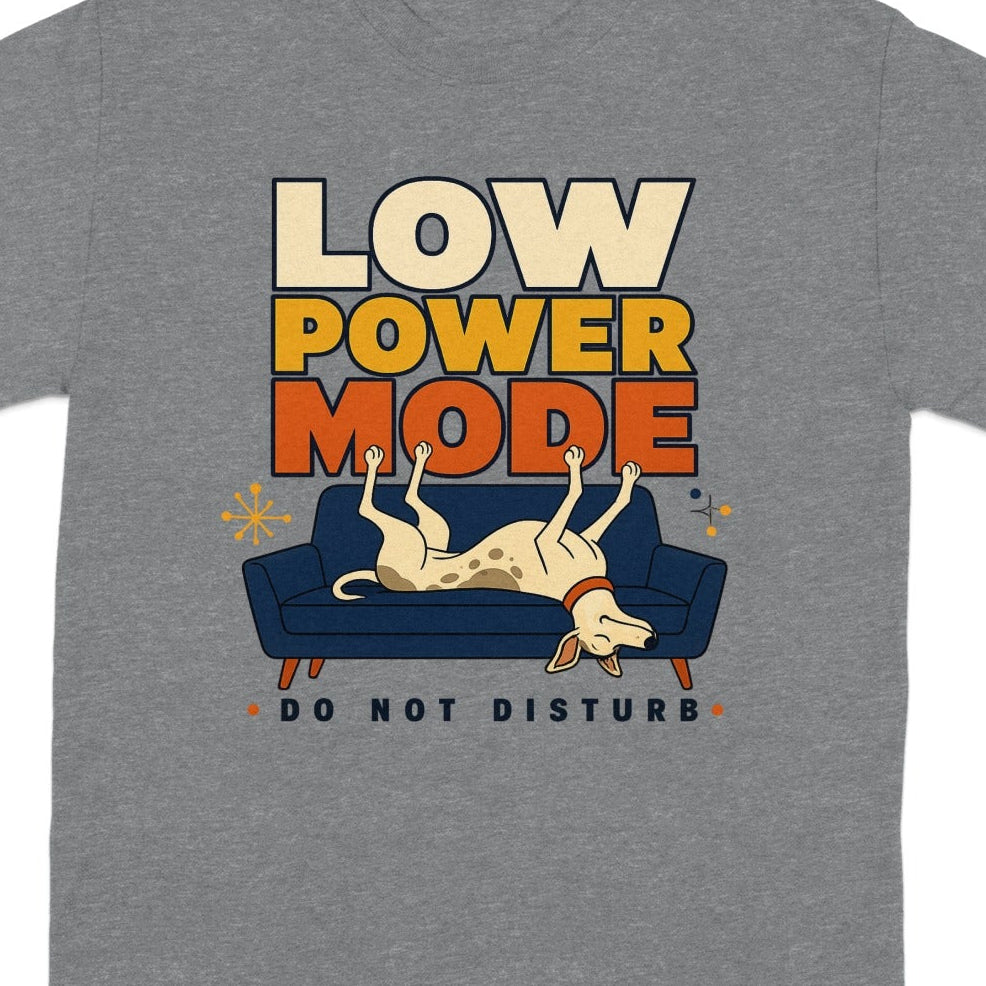 Grey t-shirt with "LOW POWER MODE DO NOT DISTURB" text and a dog on a couch.