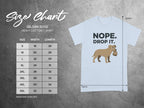 Nope Drop It Funny Dog Graphic T-Shirt for Pet Lovers