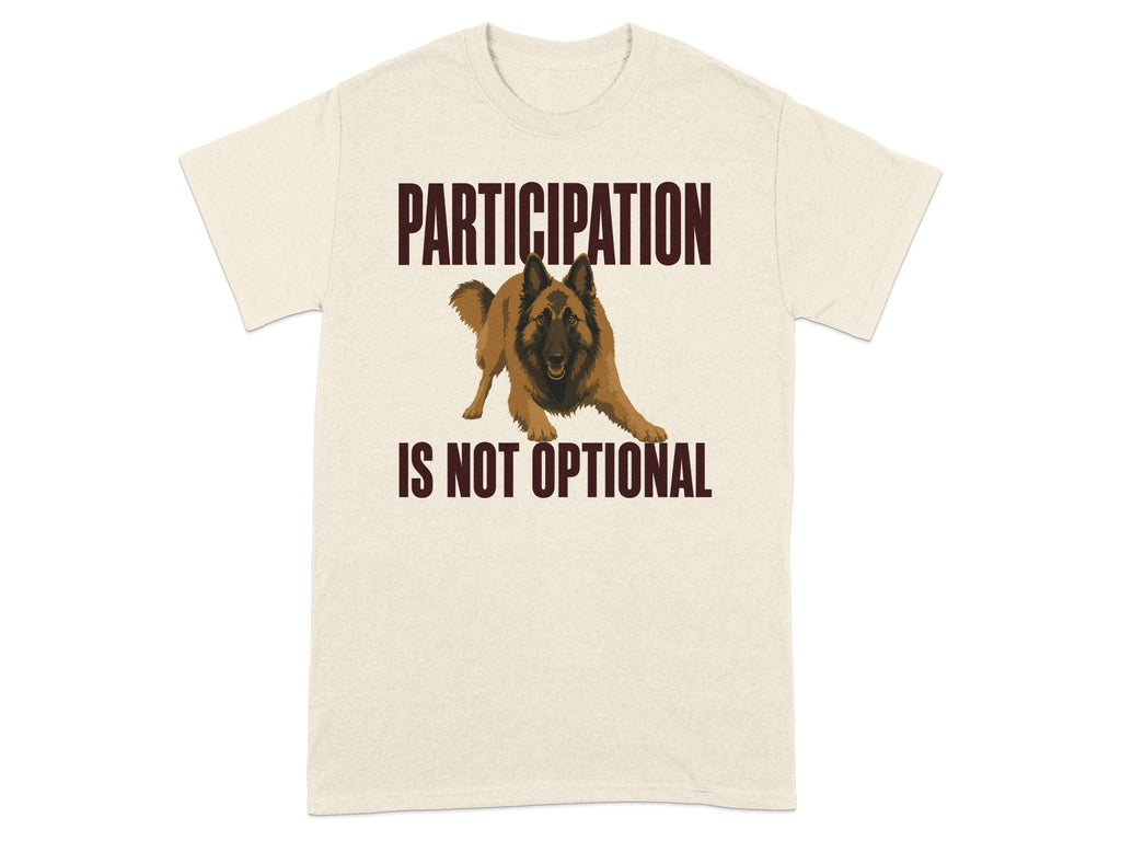T-shirt with a German Shepherd and text "PARTICIPATION IS NOT OPTIONAL".