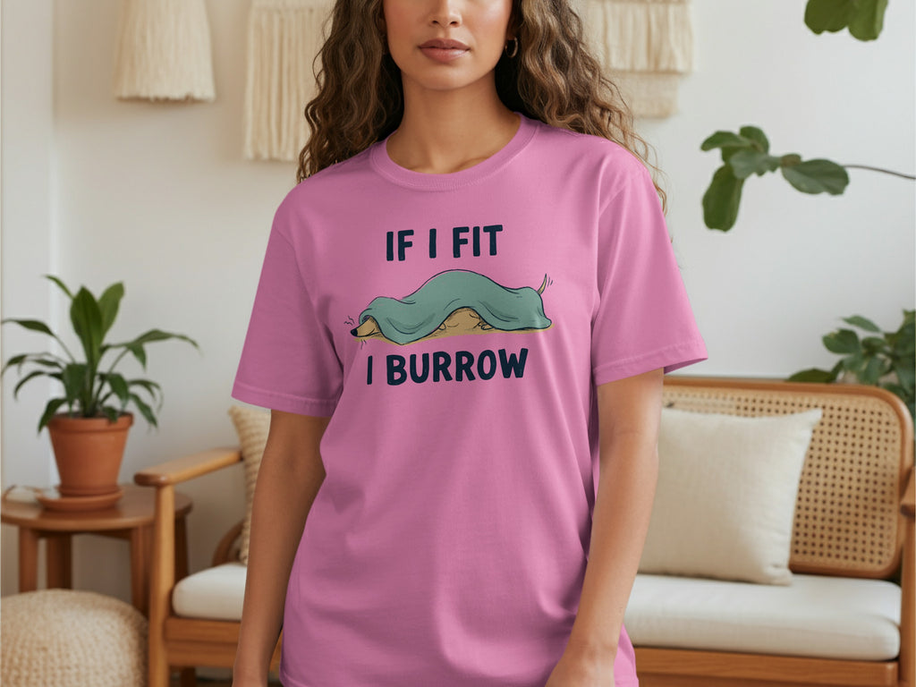 Pink t-shirt with text "IF I FIT I BURROW" and a cartoon mole.