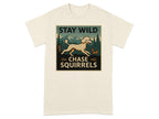 T-shirt with "STAY WILD CHASE SQUIRRELS" text and a poodle chasing a squirrel.