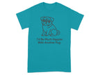 Teal t-shirt with a pug graphic and the text "I'd Be Much Happier With Another Pug."