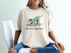 Live Free Dig Holes Dog Graphic T-Shirt Casual Wear