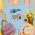 ABSOLUTELY NOT dog refuse funny pet saying T-Shirt in Light Blue