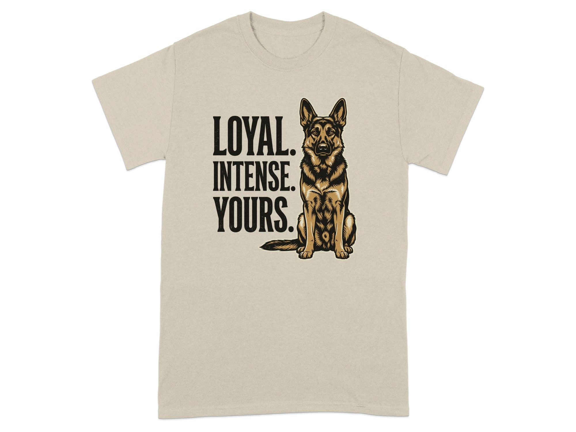 German Shepherd dog illustration with "Loyal. Intense. Yours." text on a tan t-shirt.