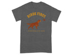 Dark gray t-shirt with "BIRDS FIRST. EVERYTHING ELSE LATER." and a dog and bird graphic.