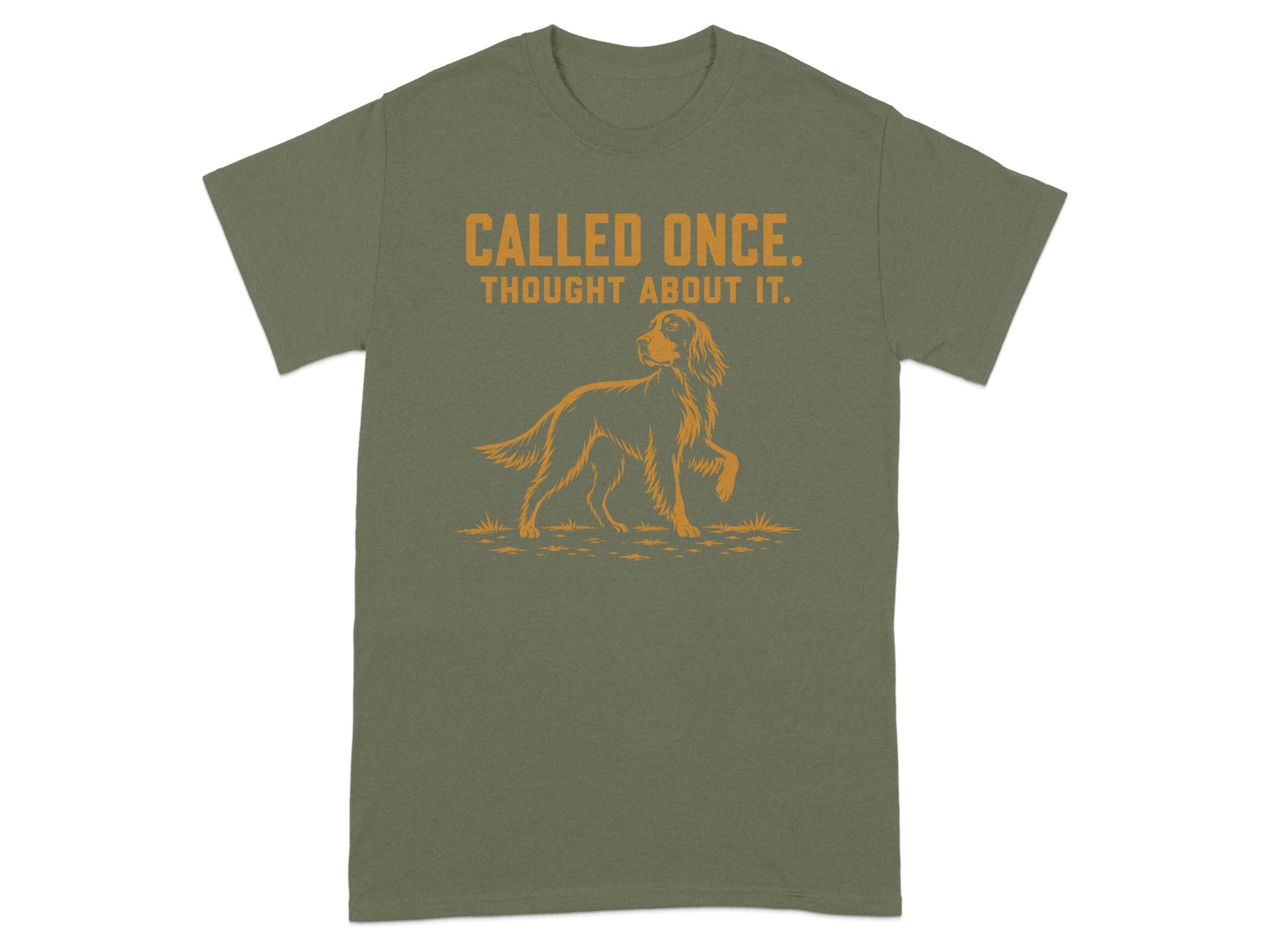 Olive green t-shirt with orange text "CALLED ONCE. THOUGHT ABOUT IT." and dog graphic.