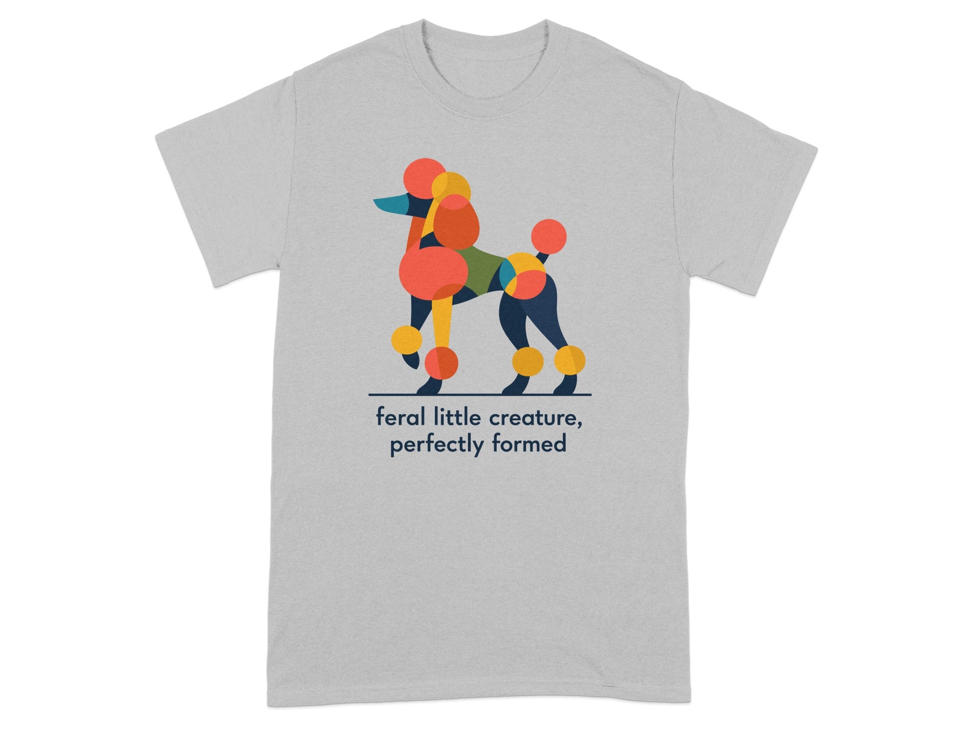 T-shirt with abstract poodle design and "feral little creature, perfectly formed" text.