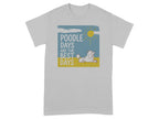 Grey t-shirt with "Poodle Days Are The Best Days" text and a poodle relaxing.
