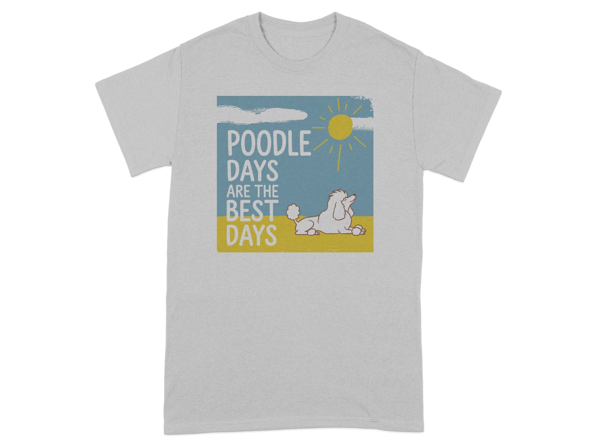 Grey t-shirt with "Poodle Days Are The Best Days" text and a poodle relaxing.