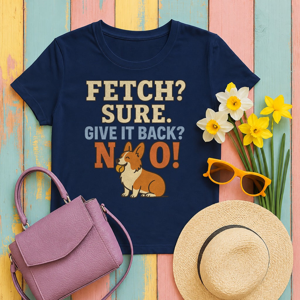 Fetch? Sure. Give It Back? No! - Funny Corgi T-shirt in Navy