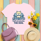 I Was Late Because The Dog Cute Puppy Design T-Shirt Light Pink T-shirt
