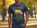Sorry I'm Late My Lab Had Sniffing to Do Shirt