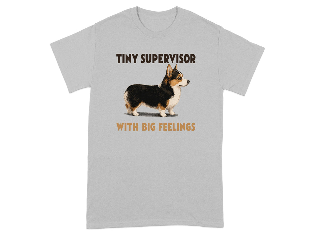Grey t-shirt with a corgi illustration and text "TINY SUPERVISOR WITH BIG FEELINGS".