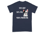 Dark blue t-shirt with text "50% BAT, 50% PIG, 100% FRENCHIE" and a French bulldog graphic.