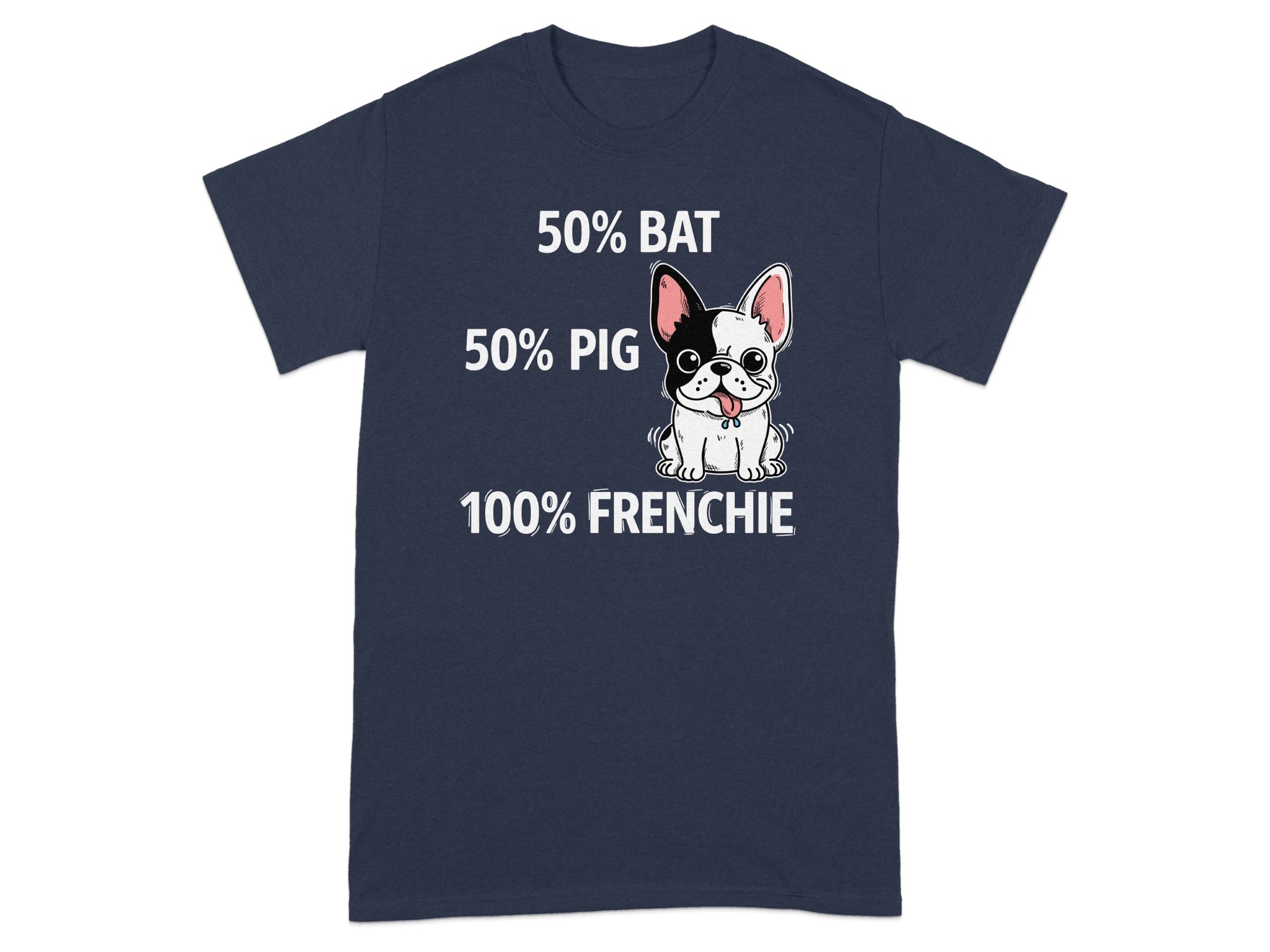 Dark blue t-shirt with text "50% BAT, 50% PIG, 100% FRENCHIE" and a French bulldog graphic.